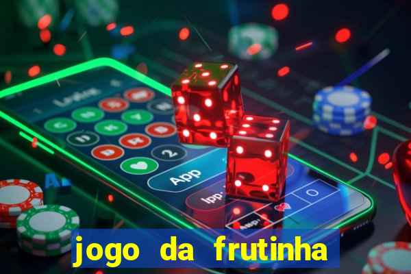 jogo da frutinha que paga dinheiro